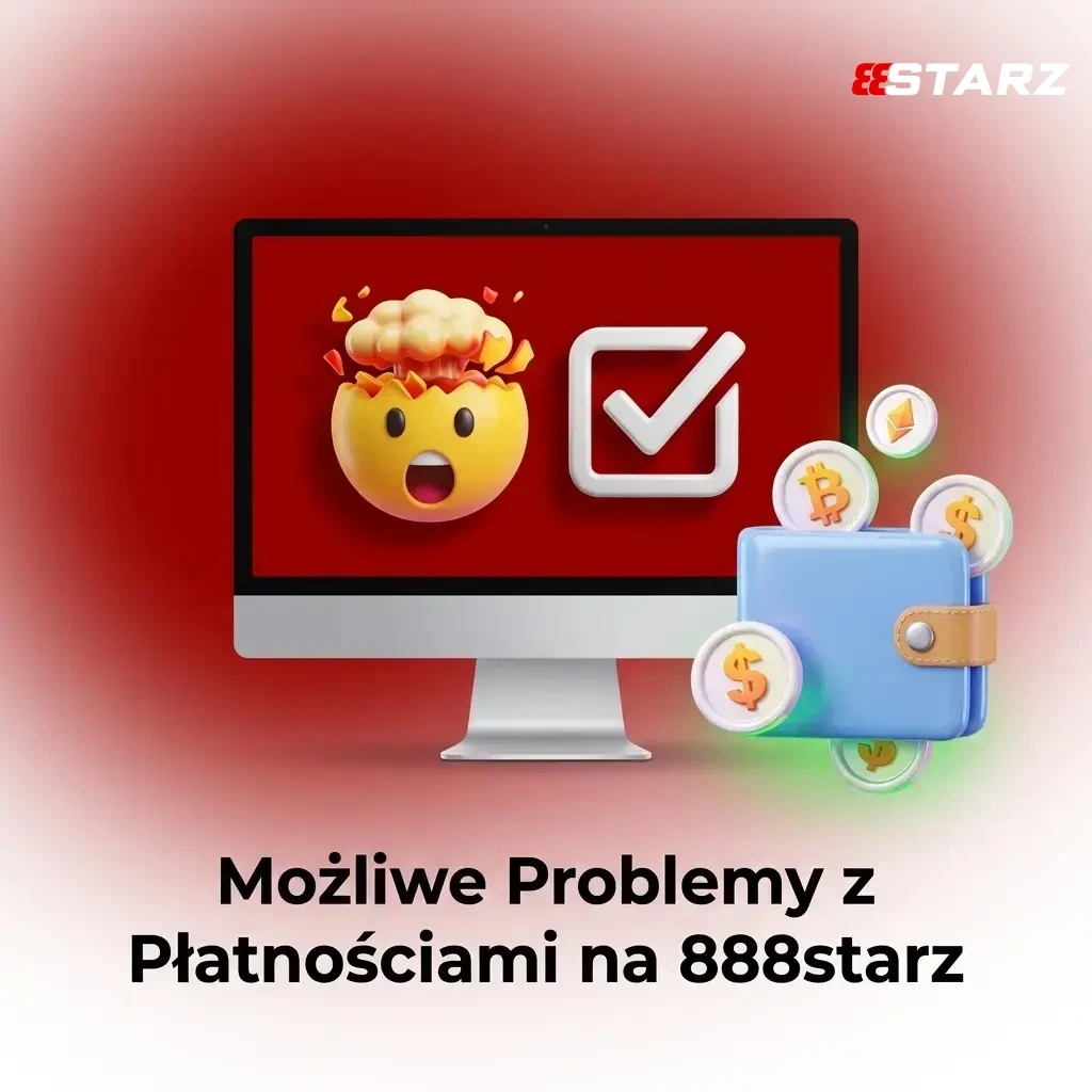 Typowe problemy z płatnościami na 888starz – opóźnienia, blokady wypłat i odrzucone transakcje